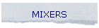 MIXERS