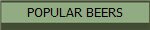 POPULAR BEERS